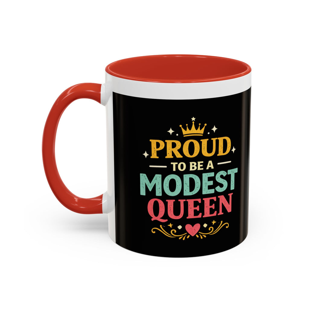 Proud to Be a Modest Queen Accent Coffee Mug — 11/15oz