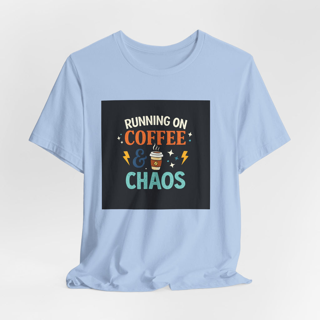 Coffee & Chaos T-Shirt — "Running on Coffee & Chaos" Funny Graphic Tee