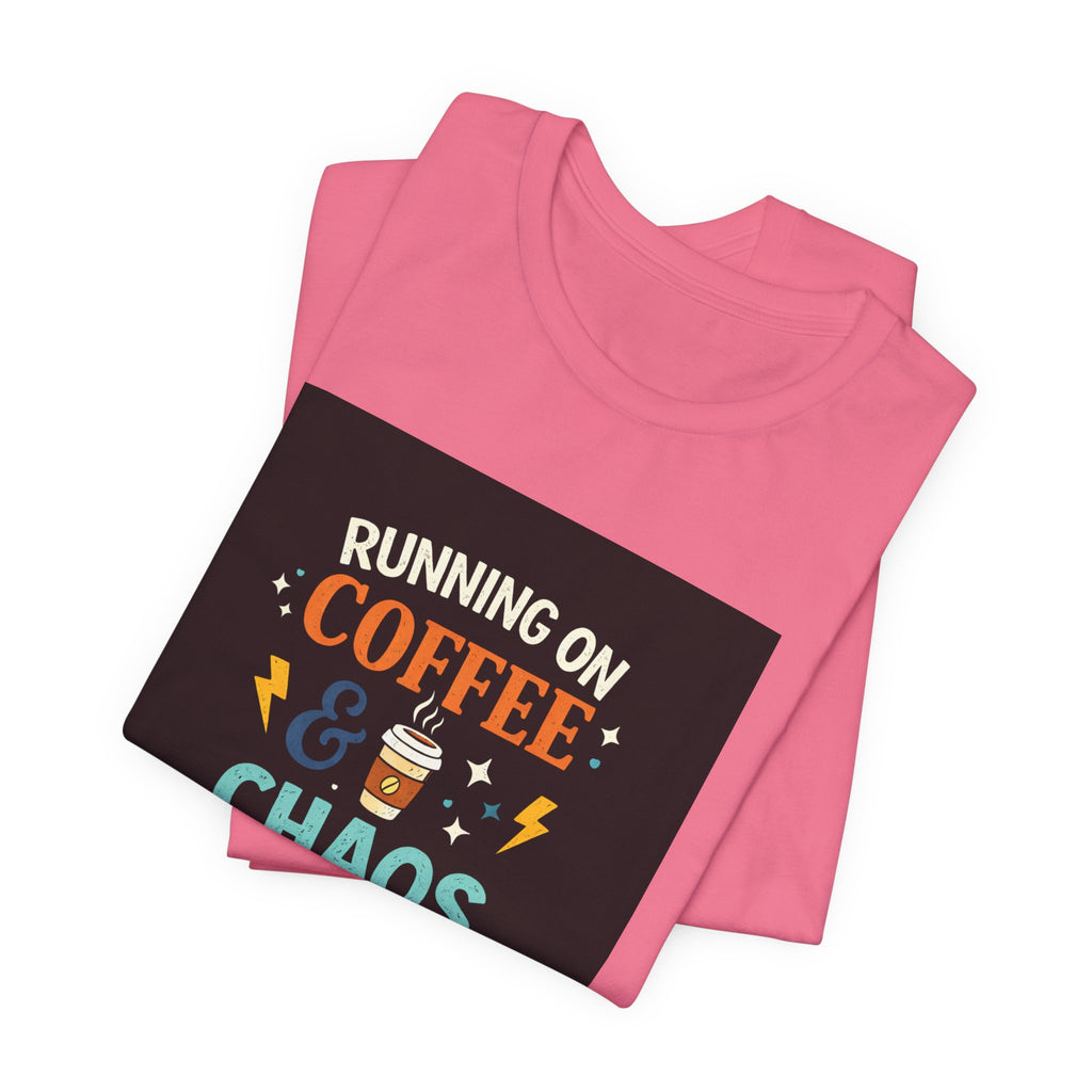 Coffee & Chaos T-Shirt — "Running on Coffee & Chaos" Funny Graphic Tee