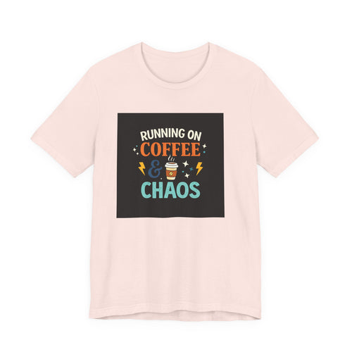 Coffee & Chaos T-Shirt — "Running on Coffee & Chaos" Funny Graphic Tee