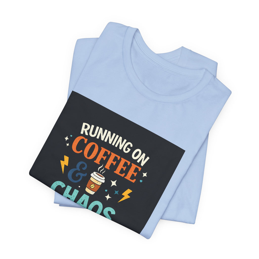 Coffee & Chaos T-Shirt — "Running on Coffee & Chaos" Funny Graphic Tee