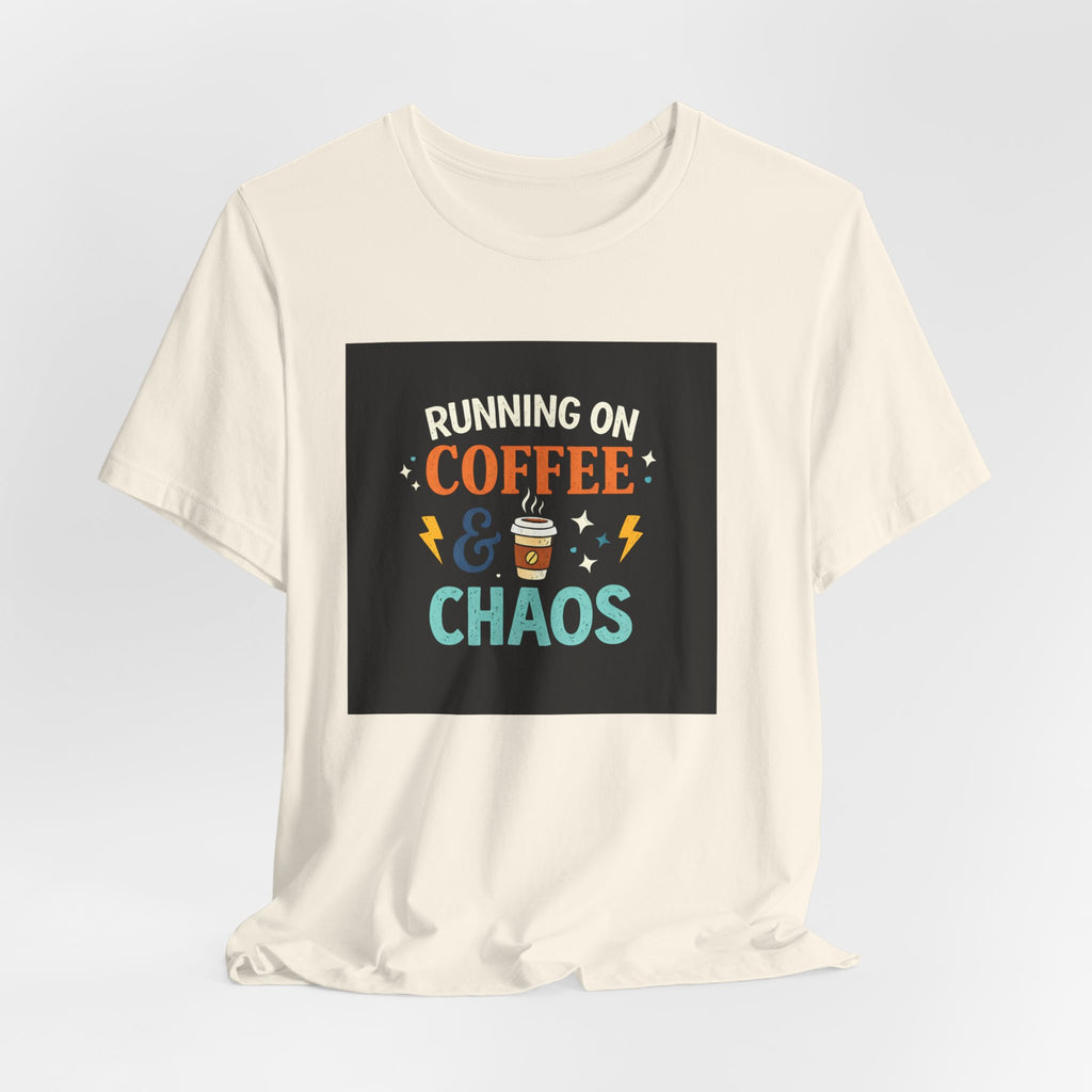 Coffee & Chaos T-Shirt — "Running on Coffee & Chaos" Funny Graphic Tee