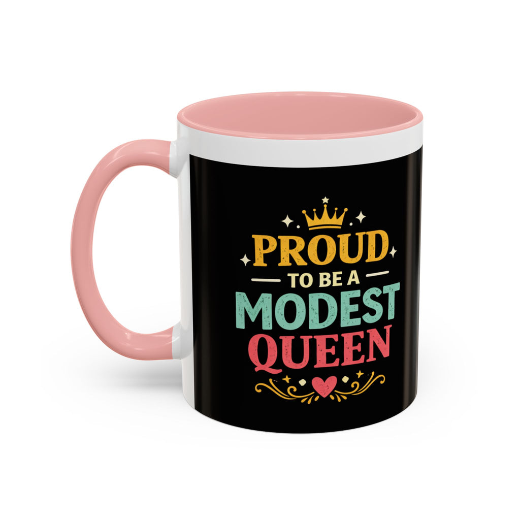 Proud to Be a Modest Queen Accent Coffee Mug — 11/15oz