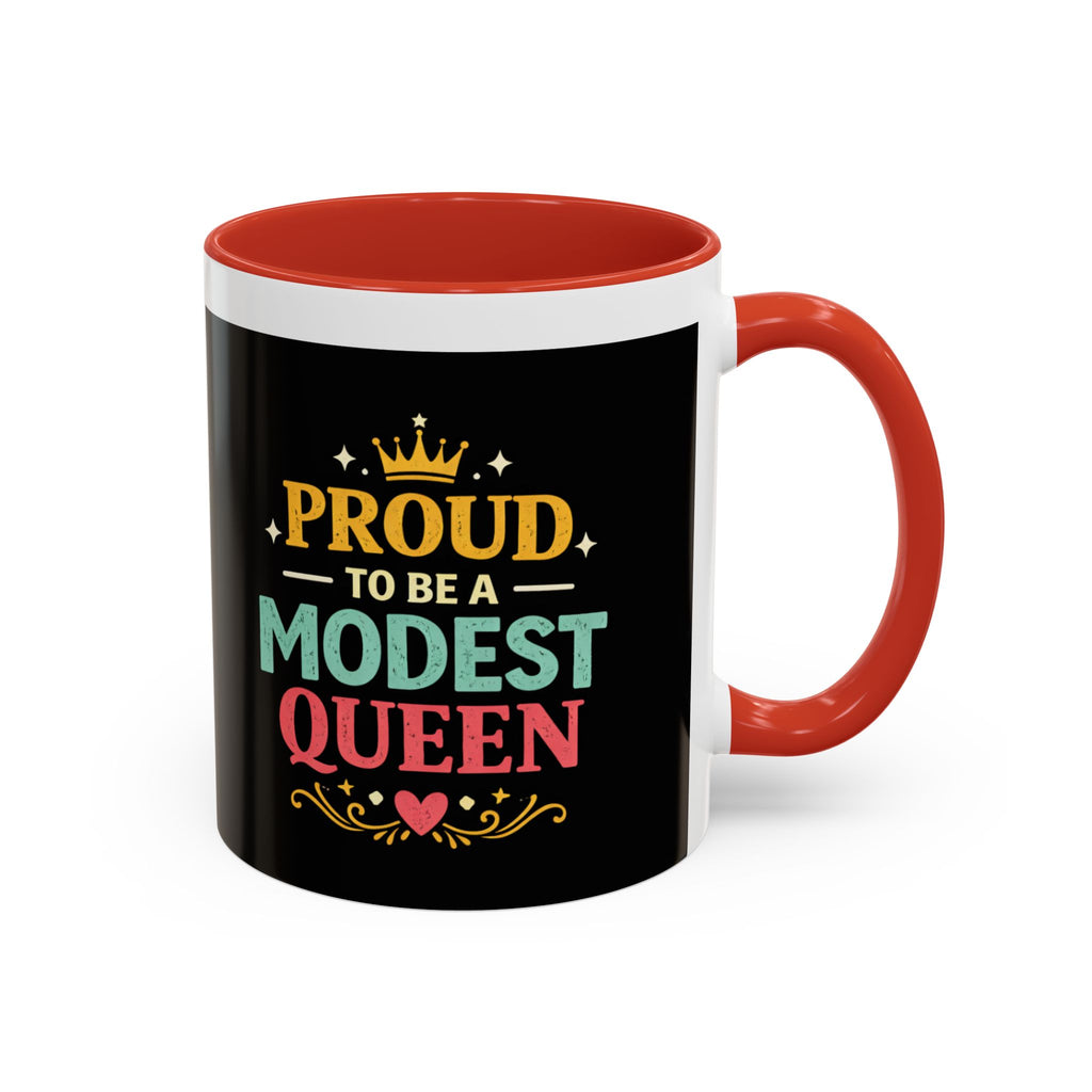 Proud to Be a Modest Queen Accent Coffee Mug — 11/15oz